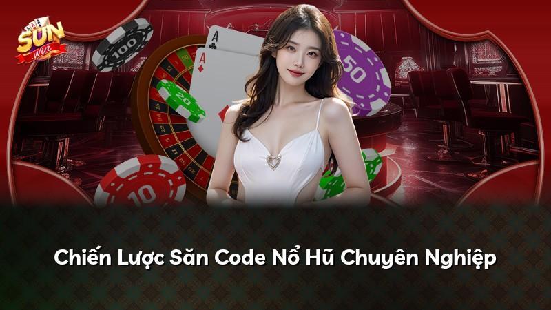 Chiến Lược Săn Code Nổ Hũ Chuyên Nghiệp