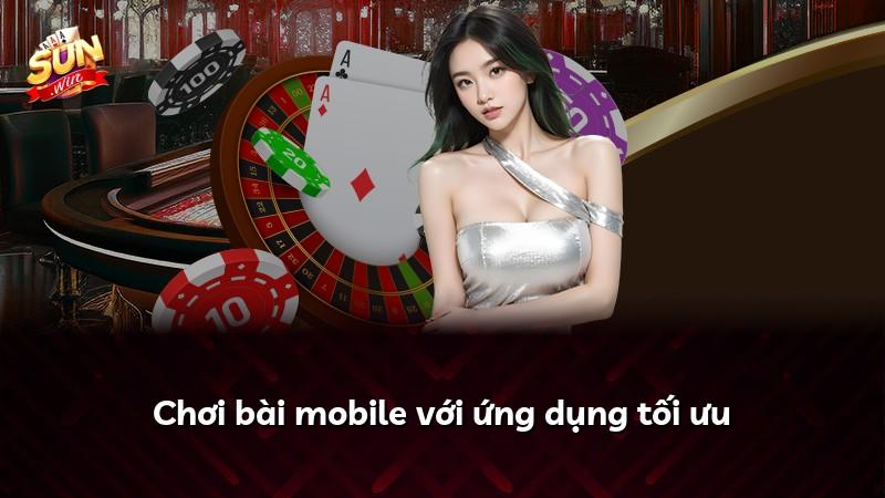 Chơi bài mobile với ứng dụng tối ưu