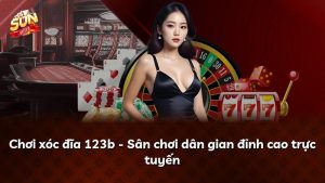 Chơi xóc đĩa 123b – Sân chơi dân gian đỉnh cao trực tuyến