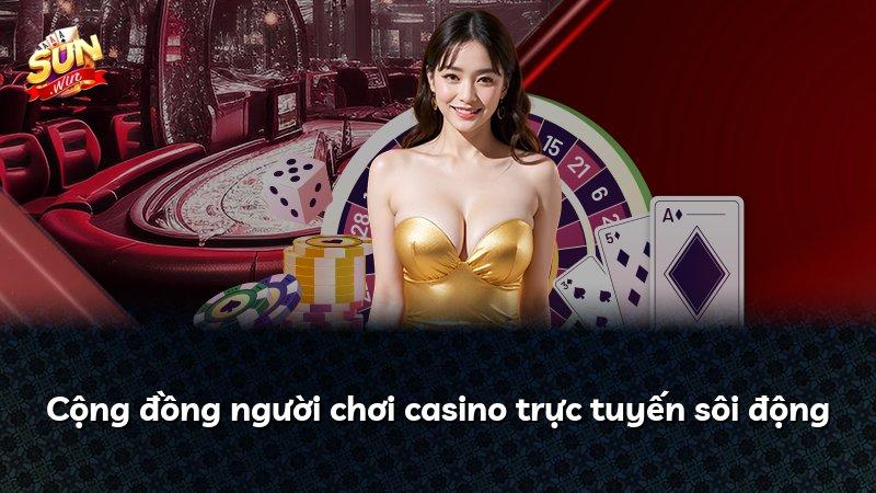 Cộng đồng người chơi casino trực tuyến sôi động