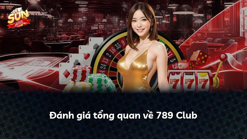 Đánh giá tổng quan về 789 Club