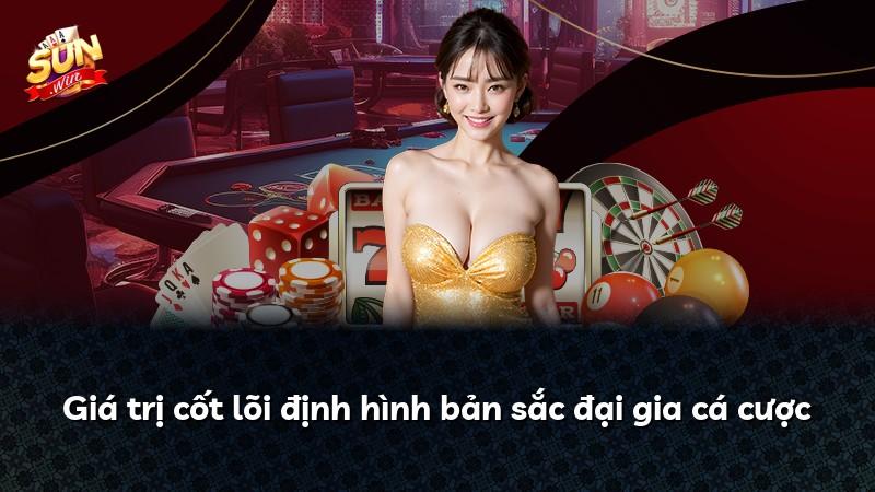 Giá trị cốt lõi định hình bản sắc đại gia cá cược