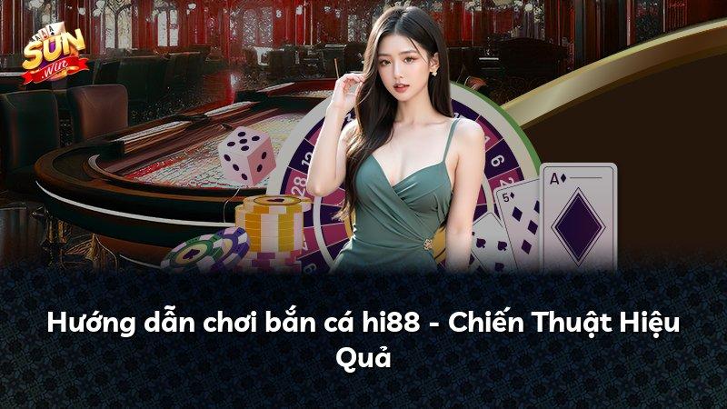 Hướng dẫn chơi bắn cá hi88 - Chiến Thuật Hiệu Quả