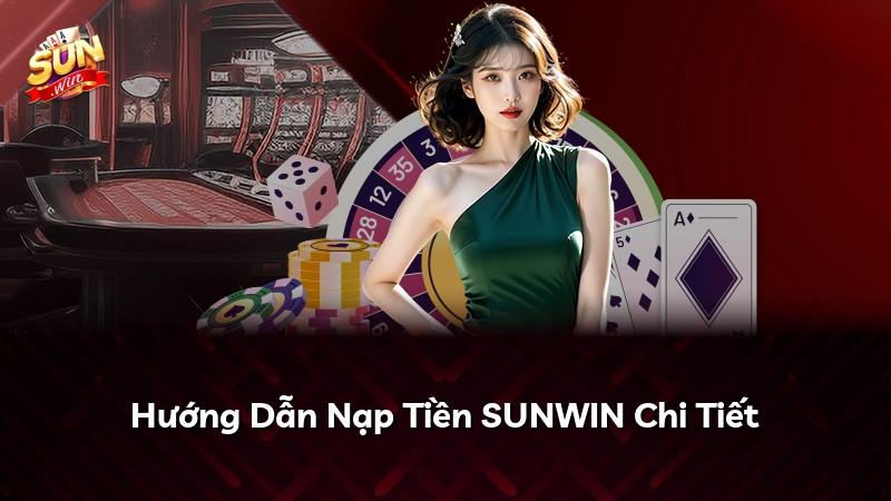 Hướng Dẫn Nạp Tiền SUNWIN Chi Tiết
