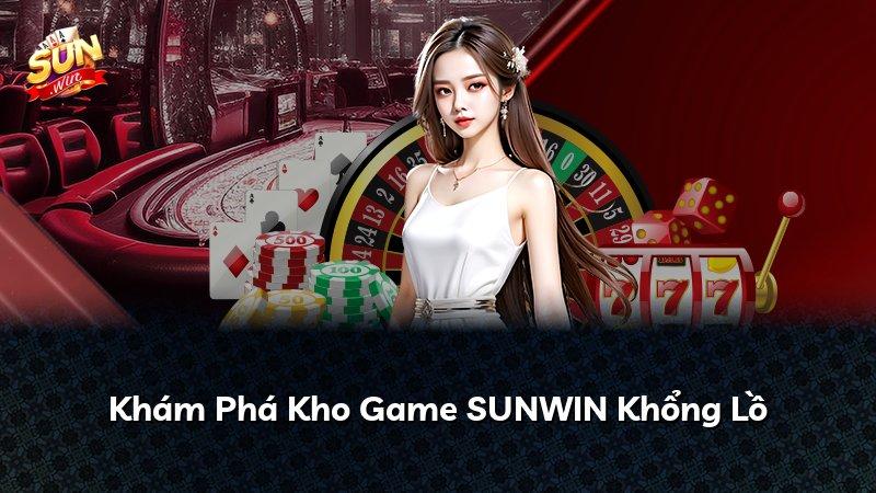Khám Phá Kho Game SUNWIN Khổng Lồ