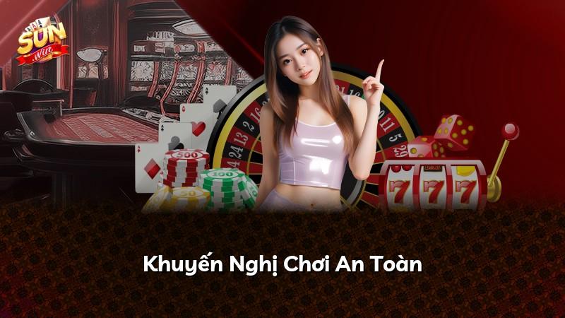 Khuyến Nghị Chơi An Toàn
