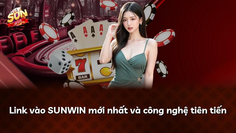 Link vào SUNWIN mới nhất và công nghệ tiên tiến