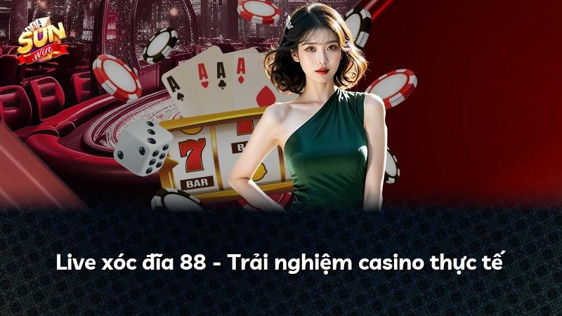 Live xóc đĩa 88 - Trải nghiệm casino thực tế