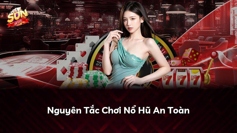 Nguyên Tắc Chơi Nổ Hũ An Toàn