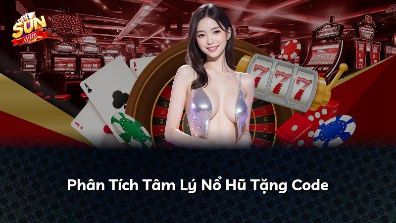 Phân Tích Tâm Lý Nổ Hũ Tặng Code