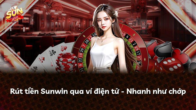Rút tiền Sunwin qua ví điện tử - Nhanh như chớp
