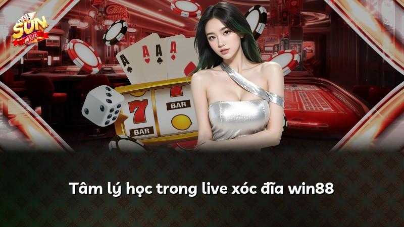 Tâm lý học trong live xóc đĩa win88