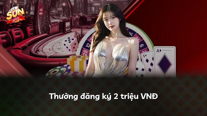 Thưởng đăng ký 2 triệu VNĐ