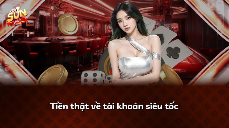 Tiền thật về tài khoản siêu tốc