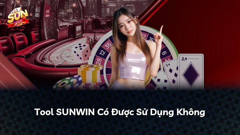 Tool SUNWIN Có Được Sử Dụng Không