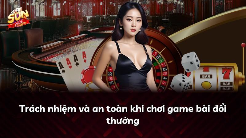 Trách nhiệm và an toàn khi chơi game bài đổi thưởng